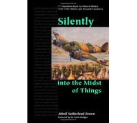 Silently into the Midst of Things: 177 Squadron Royal Air Force in Burma, 1943-1945 - History and Personal Narratives