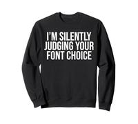 Silently Judging Your Font Choice funny Graphic Designer Sweatshirt