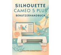 Silhouette Cameo 5 Plus Benutzerhandbuch