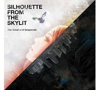 Silhouette From The Skylit - The Great And Desperate [Japan CD] SRBMS-1003