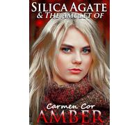Silica Agate & The Amulet of Amber: Book Five, 3rd Ed, 2025. (The Silica Agate Series)