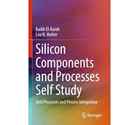 Silicon Components and Processes Self Study: Unit Processes and Process Integration