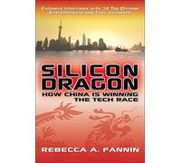 Silicon Dragon: How China Is Winning the Tech Race (BUSINESS BOOKS)