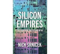 Silicon Empires: The Fight for the Future of AI