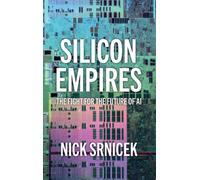 Silicon Empires : The Fight for the Future of AI