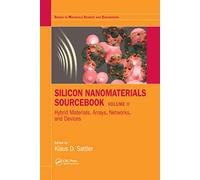 Silicon Nanomaterials Sourcebook: Hybrid Materials, Arrays, Networks, and Devices, Volume Two: 2 (Series in Materials Science and Engineering)