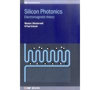Silicon Photonics: Electromagnetic Theory (IOP Expanding Physics)