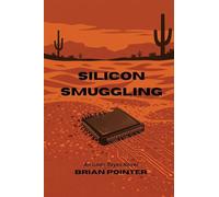 Silicon Smuggling: An Isaac Reyes Novel: 1 (An Isaac Reyes Trilogy)