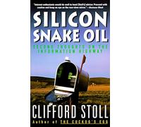 Silicon Snake Oil: Second Thoughts on the Information Highway