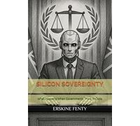 SILICON SOVEREIGNTY: What Happens When Governments Think In Code