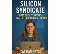 Silicon Syndicate: What Tech Startups Really Teach Us About Power