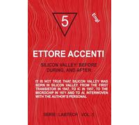 Silicon Valley: Before, During and After: It is not true that Silicon Valley was born in Silicon Valley. From the first transistor in 1947, to IC in ... with the author’s personal (LabTech Series)