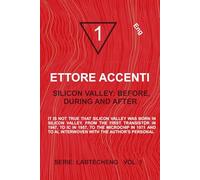 Silicon Valley: Before, During and After: It is not true that Silicon Valley was born in Silicon Valley. From the first transistor in 1947, to IC in ... (Lab Professional yet accessible technology)