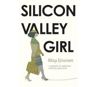 Silicon Valley Girl: A Memoir of Ambition, Identity and Faith