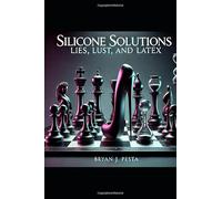 Silicone Solutions: Lies, Lust, and Latex