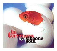 Silicone Soul - La Terrrazza