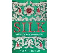 Silk: A History in Three Metamorphoses