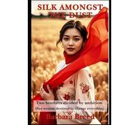 Silk Amongst The Dust: Two brothers divided by ambition. One woman destined to change everything. (The Dust & Legacy Collection)