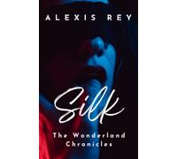 Silk: an erotic short story (The Wonderland Chronicles)