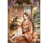 Silk and Blossoms - Book 2 japanese coloring book for adults: A Gentle Journey Through Blossoms and Grace