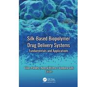 Silk-Based Biopolymer Drug Delivery Systems : Fundamentals and Applications