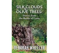 Silk Clouds and Olive Trees: Stories from the Battle of Crete