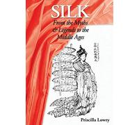 Silk: From the Myths & Legends to the Middle Ages