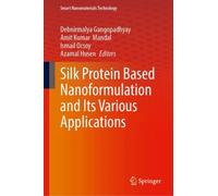 Silk Protein Based Nanoformulation and Its Various Applications