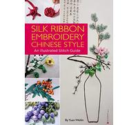 Silk Ribbon Embroidery Chinese Style: An Illustrated Stitch Guide