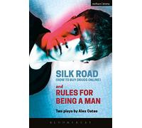 Silk Road (How to Buy Drugs Online) and Rules for Being a Man (Modern Plays)