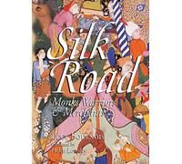 Silk Road: Monks, Warriors & Merchants (Odyssey Illustrated Guides)