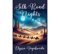 Silk Road Nights: 1 (The Vagabunda: Journeys Without Borders)