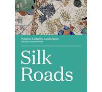 Silk Roads: Peoples, Cultures, Landscapes