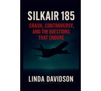 SilkAir 185: Crash, Controversy, and the Questions That Endure: 2 (WHEN THE BEACON WENT SILENT SERIES)