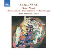 Silke Avenhaus - ZEMLINSKY: Rustic Dances, Op. 1 / Four Fantasies, Op. 9 / A Ray of Light