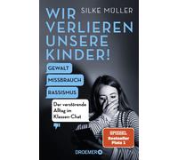 Silke Müller Wir verlieren unsere Kinder: Gewalt, Missbrauch, Rassis (Hardback)