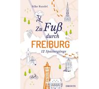 Silke Rundel Zu Fuß durch Freiburg: 12 Spaziergänge (Paperback)