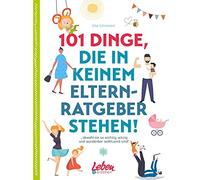 Silke Schröcker 101 Dinge, die in keinem Elternratgeber stehen: obwoh (Hardback)