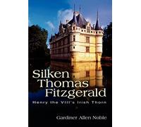 Silken Thomas Fitzgerald: Henry the VIII's Irish Thorn