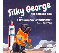 Silky George the science dog with wisdom of astronomy and a Teddy frog
