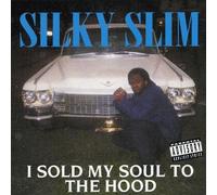 Silky Slim - I Sold My Soul To The Hood