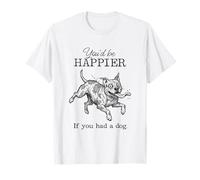 Silly Amstaff Funny I'd Be Happier if You had a Dog T-Shirt