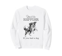 Silly Bernese Mountain Funny I'd Be Happier if you had a Dog Sweatshirt