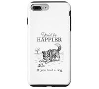 Silly Border Collie Sketch Funny I'd Be Happier with a Dog Case for iPhone 7 Plus/8 Plus