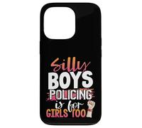 Silly Boys Policing is for Girls Too Policewoman Case for iPhone 13 Pro