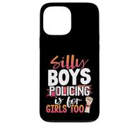 Silly Boys Policing is for Girls Too Policewoman Case for iPhone 13 Pro Max