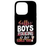 Silly Boys Policing is for Girls Too Policewoman Case for iPhone 14 Pro