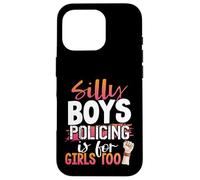 Silly Boys Policing is for Girls Too Policewoman Case for iPhone 16 Pro