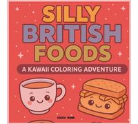 Silly British food, a Kawaii colouring Adventure: colouring book for kids , bold and easy colouring