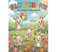 Silly Bunny Fun - Easy Coloring for Toddlers Ages 3-6: 50 Cute and Happy Bunny Designs for Little Artists, Simple Shapes for Early Learning and Fun (Happy Bunny Adventures - Toddler Coloring Series)